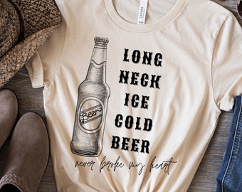 Long Neck Ice Cold Beer Never Broke My Heart Shirt, Country Concert Shirt, Country Western Shirt, Country Lyrics Shirt, Nashville Shirt