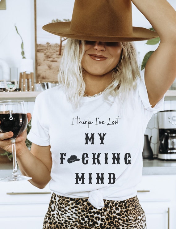 I Think I've Lost My Fucking Mind Shirt, Koe Wetzel Shirt, Country