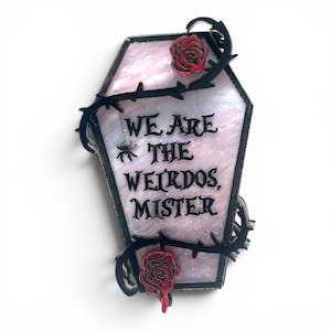 The Craft we are the weirdos Mister Brooch