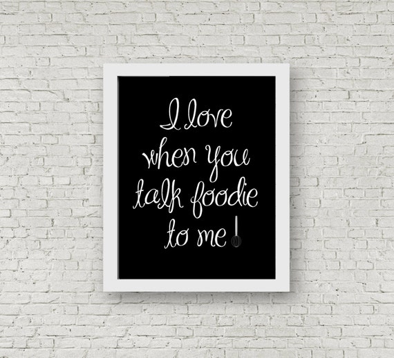 Foodies wall art, Talk foodie to me kitchen print, chefs gift, perfect hostess gift, funny kitchen art, foodies gift, print digital print. Il_570xn