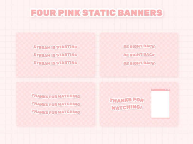 May include: Four pink static banners with text overlays. The banners feature a checkered pattern and the text reads: "Stream is starting", "Be right back", "Thanks for watching", and "Thanks for watching".