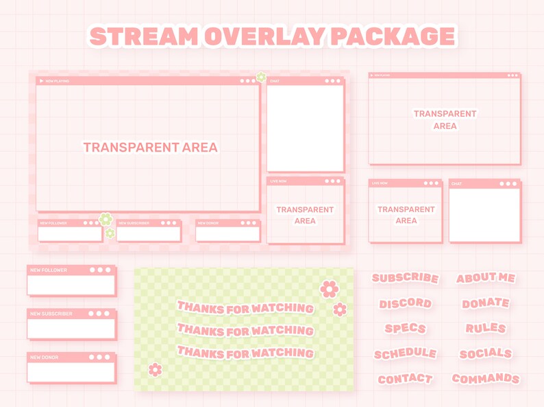 May include: A pink and green stream overlay package with a checkered background. The overlay includes a main screen, a chat window, a follower count, a subscriber count, a donation count, and a thank you message. The text on the overlay includes "STREAM OVERLAY PACKAGE", "TRANSPARENT AREA", "THANKS FOR WATCHING", "SUBSCRIBE", "ABOUT ME", "DISCORD", "DONATE", "SPECS", "RULES", "SCHEDULE", "SOCIALS", "CONTACT", "COMMANDS", "NEW FOLLOWER", "NEW SUBSCRIBER", "NEW DONOR".