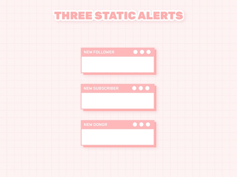 May include: Three pink static alerts with white text and dots. The alerts read "NEW FOLLOWER", "NEW SUBSCRIBER", and "NEW DONOR".