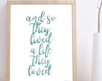 Teal Calligraphy Wall Art, And So They Lived A Life They Loved, Printable Inspirational Quote, Digital Download, Hand-Lettered,Wall Art Sign