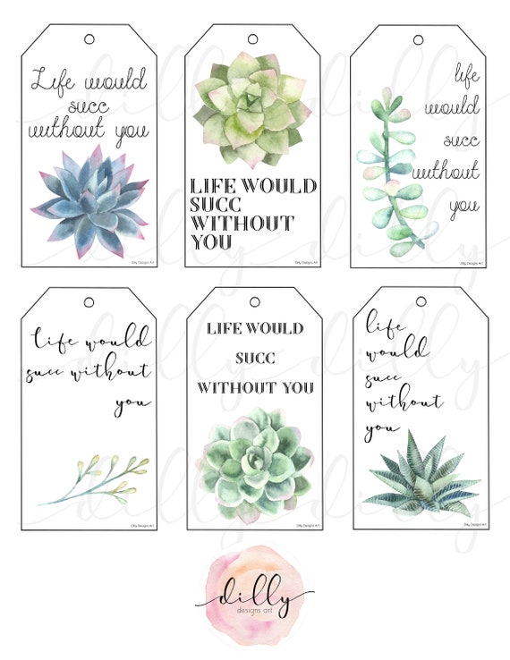 Life Would Succ Without You, Succulent Gift Tags, Succulent Gift, Succulent Printables, Cute Gift Ideas, Teacher Gift, Neighbor Gift, Friend