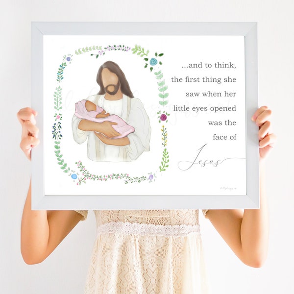 And To Think, The First Thing She Saw When Her Little Eyes Opened Was The Face Of Jesus, Memorial Gift, Savior Gift, Bereavement Gift, Jesus