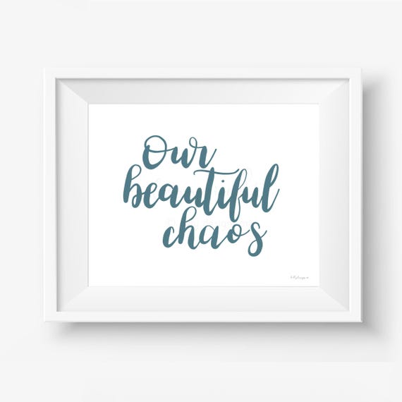 Our Beautiful Chaos Quote Print, Digital Wall Art Download, Calligraphy Home Decor, Modern Printable Artwork