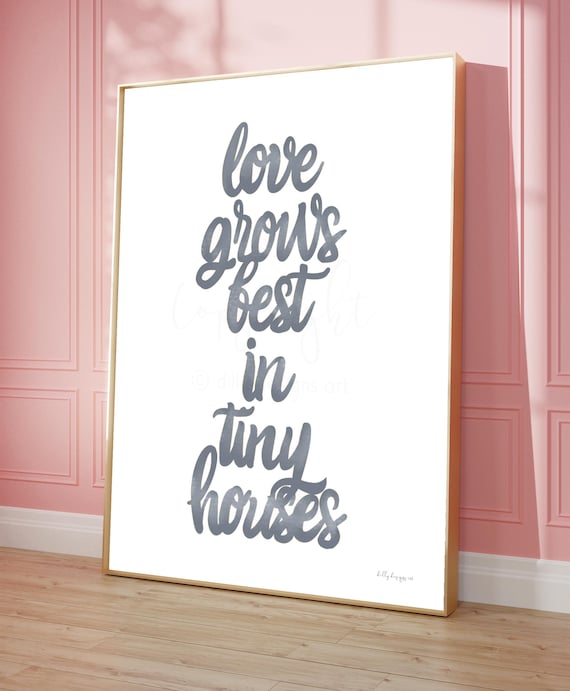 Love Grows Best in Tiny Houses Wall Art, Modern Farmhouse Calligraphy Print, Minimalist Quote Sign, Small Home Decor Printable