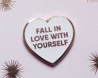 Fall In Love With Yourself Hard Enamel Pin