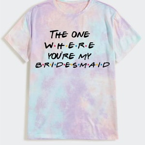 The one where you&#39;re my bridemaid, friends svg, wedding svg, bridesmaid svg, wedding party, svg files for Cricut, sublimation designs
