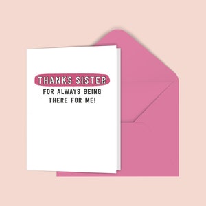 Thanks Sister For Always Being There For Me Greeting Card