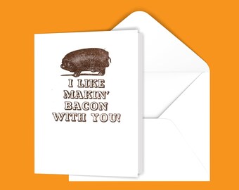 I Like Making Bacon With You! Greeting Card