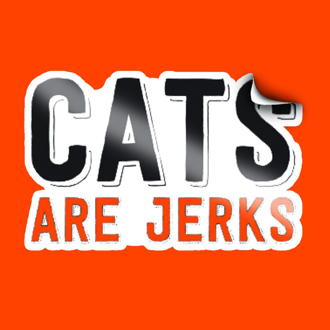 Cats Are Jerks Stickers - Etsy
