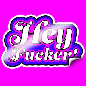 Hey Fucker Sticker