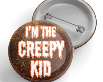 I'm The Creepy Kid Button