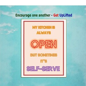 May include: A sign with the text "My kitchen is always open, but sometimes it's self-serve" in a colourful neon font. The sign is on a light blue background with white clouds.