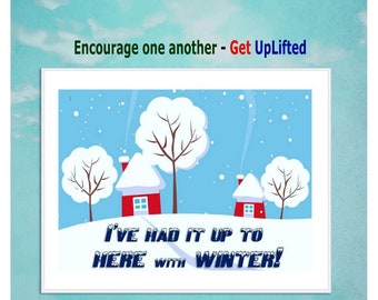 Winter printable  I've had it up to here with Winter funny artwork for your den or living room to update your decor fall & winter. 2 styles