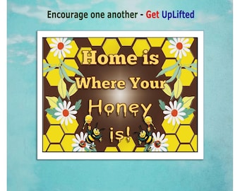 Home is printable  -  Home is where your honey is - for your Kitchen or Den, as a gift for a foodie friend, or even as restaurant décor.