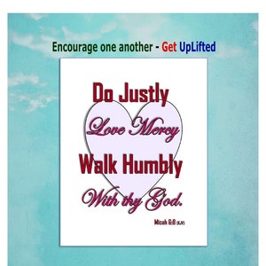 Bible Verse Printable Micah  6:8, Do Justly - Love Mercy - Walk Humbly for your Home décor, or as a gift for a friend or mentor