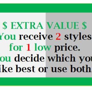 May include: A white and gray graphic with green text that reads "$ EXTRA VALUE $" and "You receive 2 styles for 1 low price. You decide which you like best or use both."