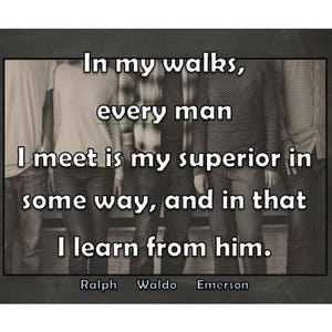 Life Quote printable Ralph Waldo Emerson Every man I meet is my superior for your office, home décor, or classroom artwork. image 3