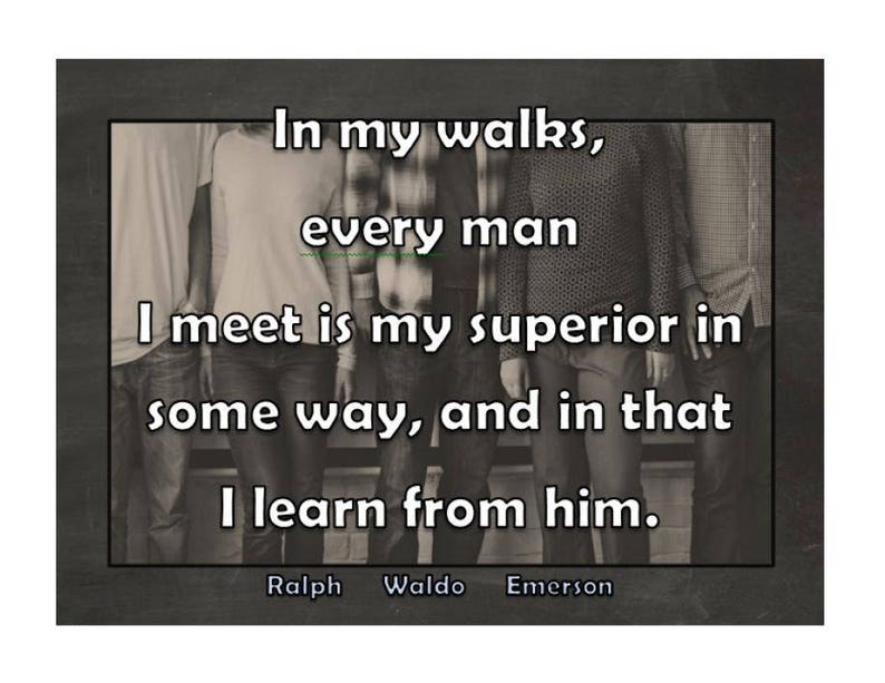 Life Quote printable Ralph Waldo Emerson Every man I meet is my superior for your office, home décor, or classroom artwork. image 3