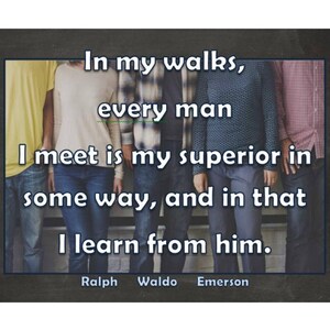 Life Quote printable Ralph Waldo Emerson Every man I meet is my superior for your office, home décor, or classroom artwork. image 2