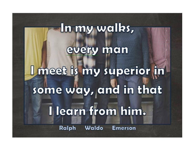 Life Quote printable Ralph Waldo Emerson Every man I meet is my superior for your office, home décor, or classroom artwork. image 2