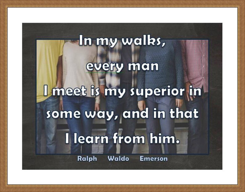 Life Quote printable Ralph Waldo Emerson Every man I meet is my superior for your office, home décor, or classroom artwork. image 4