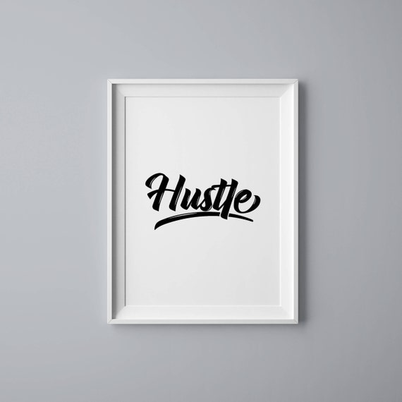 Hustle Home Decor Hustle Poster Hustle And Heart Hustle Etsy