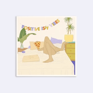 art print &quot;positive ish vibes&quot; - special square edition - poster self-care - print pizza in bed - weekend - feminist art - D-A5/A4/A3s-109