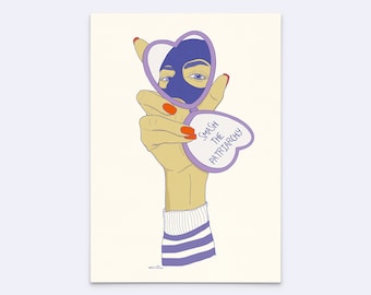 May include: A graphic art print featuring a hand with orange nail polish holding a heart-shaped mirror. The mirror reflects a face wearing a blue balaclava. The back of the mirror displays the text SMASH THE PATRIARCHY in purple lettering.