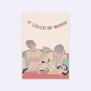 Kunstdruck "it could be worse" - feministisches Poster - Plakat Freundschaft - femme Druck - queer art - girl power Druck - D-A5/A4/A3-105.1