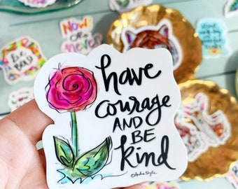 Have Courage and Be Kind Sticker