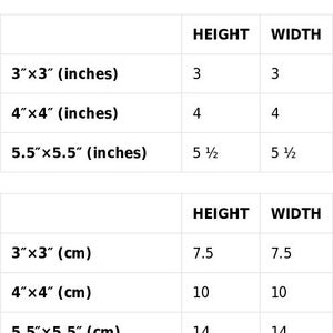 May include: Size guide for a product with measurements in inches and centimeters. The table shows the height and width of the product in both inches and centimeters for three different sizes: 3 inches by 3 inches, 4 inches by 4 inches, and 5.5 inches by 5.5 inches.
