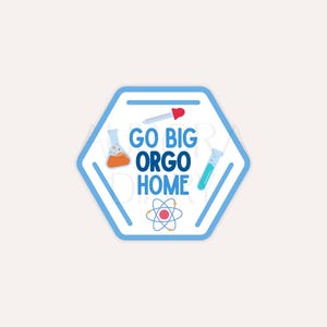 Organic Chemistry Sticker, Go Big Orgo Home | Chemistry Cyclohexane Ring Sticker, Chemistry Pun Sticker, Science stickers, Laptop Sticker