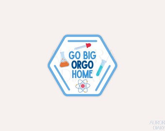 Pegatina de química orgánica, Go Big Orgo Home / Pegatina de anillo de ciclohexano de química, Pegatina de juego de palabras de química, Pegatinas de ciencia, Pegatina para portátil