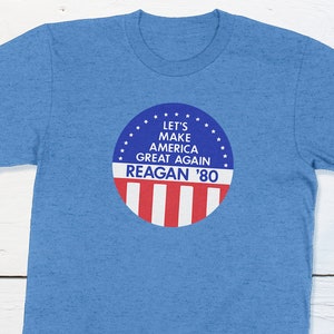 Retro Ronald Reagan Shirt Let&#39;s Make America Great Again Shirt 1980 Ronald Reagan Political Campaign Button T Shirt US History Shirt MAGA