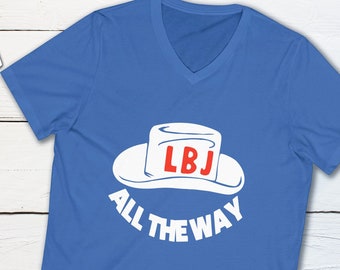 LBJ V-Neck Shirt All The Way With LBJ Retro Political Campaign For Lyndon B Johnson US History V-Neck Shirt Democrat Shirt Vintage Button