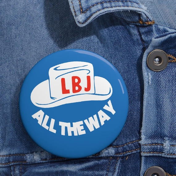 All The Way With Lbj Vintage Lyndon Johnson Campaign Button All The Way With Lbj Vintage Lyndon Johnson Campaign Button