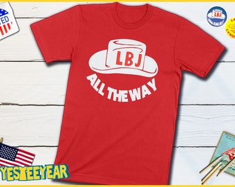LBJ Shirt All the Way With LBJ Retro Political Campaign for Lyndon