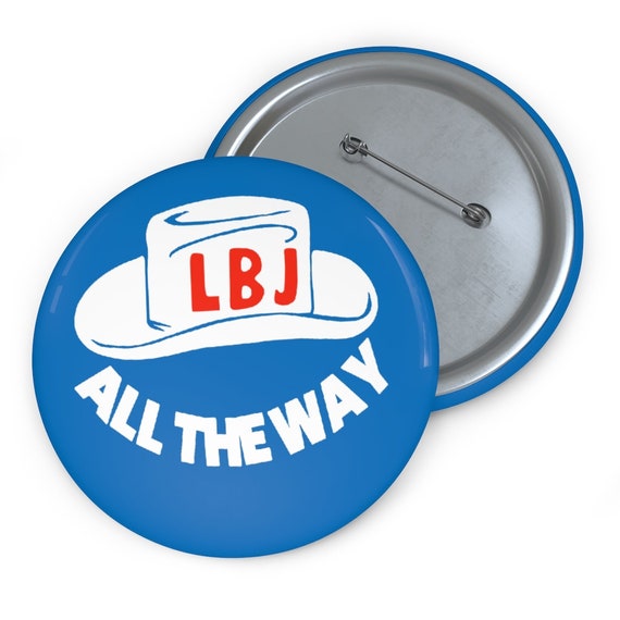 All The Way With Lbj Vintage Lyndon Johnson Campaign Button All The Way With Lbj Vintage Lyndon Johnson Campaign Button