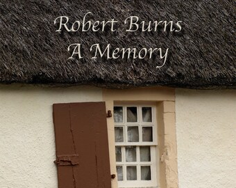 Robert Burns A Memory - Songs and Poems