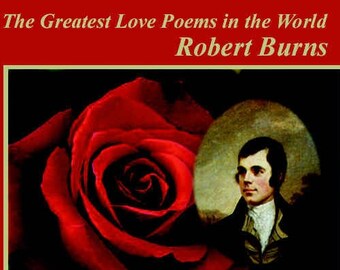 The Greatest Love Poems in the World - Robert Burns