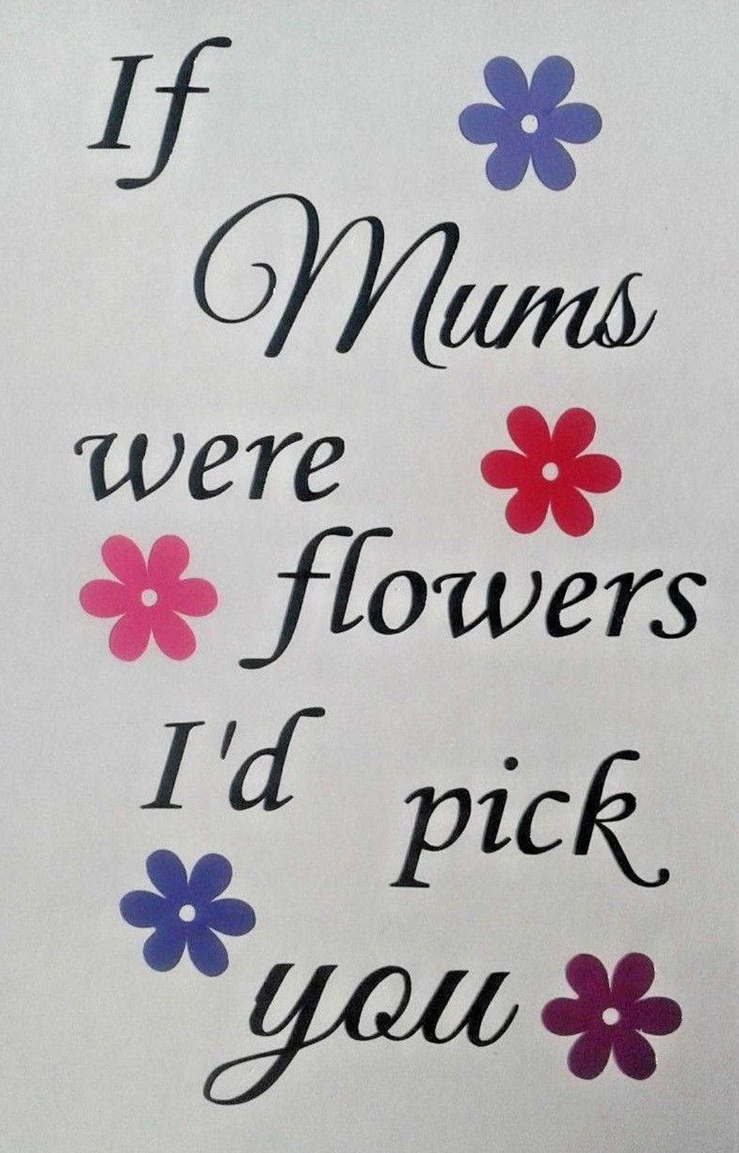 If Mums Were Flowers I'd Pick You Vinyl Decal Sticker Etsy UK