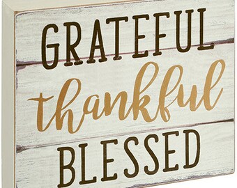 Grateful, thankful, Blessed shelf or table plaque