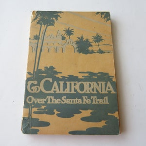 Antique To California Over the Santa Fe Trail 1912 Illustrated Illus Travel History Book Vintage