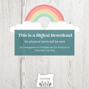 May include: A digital download graphic with a rainbow and clouds. The text reads "This is a Digital Download. No physical items will be sent. All Thishippiehome Printables Are For Personal Or Classroom Use Only."