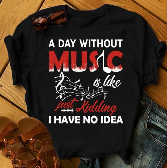 A Day Without Music Shirt Music Lover T 