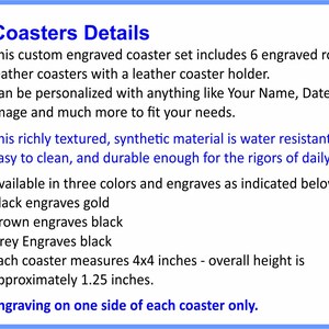 May include: A set of 6 round leather coasters with a leather holder. The coasters are engraved and can be personalized with a name, date, or image. The coasters are available in black, brown, or grey and measure 4x4 inches. The overall height is 1.25 inches.